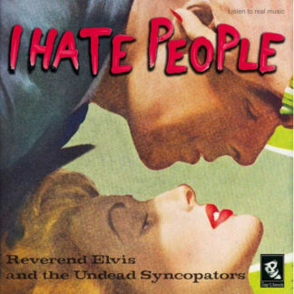 “I hate people” – Viny LP – Reverend Elvis and the Undead Syncopators